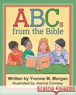 ABCs from the Bible Yvonne M. Morgan Jeanne Conway 9781950074310 4rv Children's Corner - książka