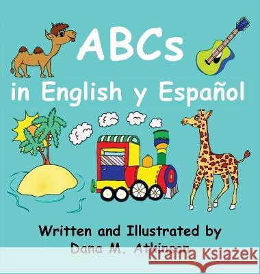 ABCs in English y Español Atkinson, Dana M. 9780578856308 Dana Atkinson - książka