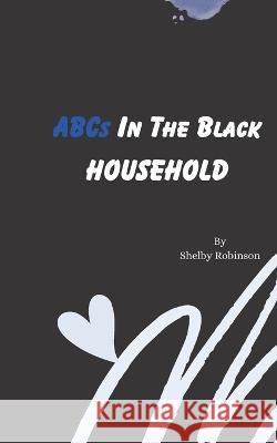 ABCs In The Black Household Jabril Mack Shelby Robinson  9798392721207 Independently Published - książka