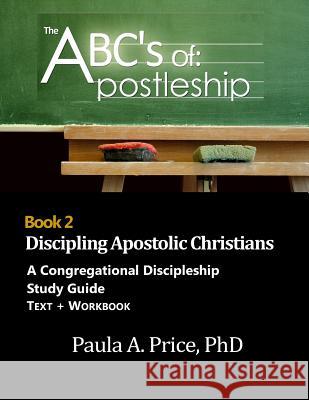 ABC's of Apostleship 2: Discipling Apostolic Christians Paula Price 9781886288171 Apostolic Interconnect, Inc - książka