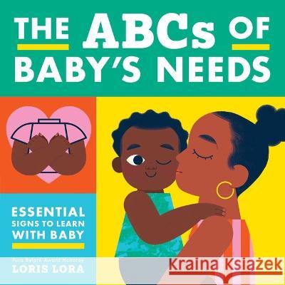 ABCs of Baby\'s Needs: A Sign Language Book for Babies Little Bee Books                         Loris Lora 9781499814606 Little Bee Books - książka