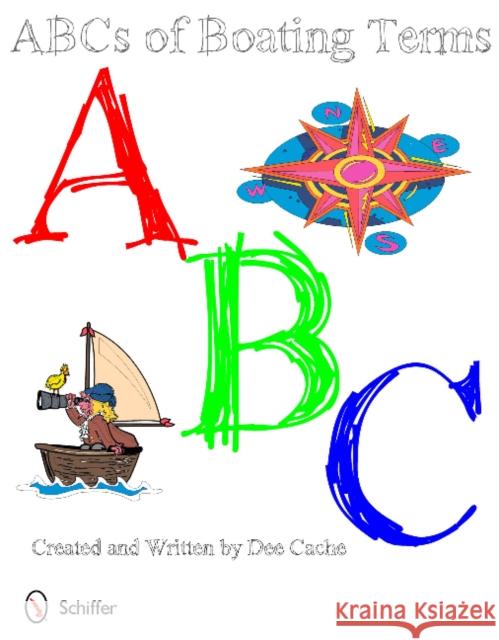 Abc's of Boating Terms Cache, Dee 9780764339820 Schiffer Publishing - książka