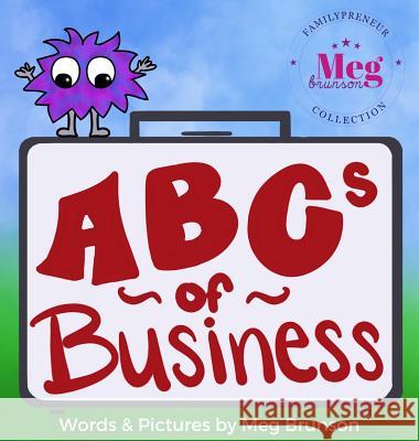 ABCs of Business: You're Never Too Young To Be An Entrepreneur Meg Brunson Meg Brunson 9781733698313 Meg Brunson, LLC - książka