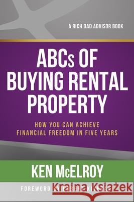 ABCs of Buying Rental Property: How You Can Achieve Financial Freedom in Five Years Ken McElroy 9781947588127 RDA Press, LLC - książka