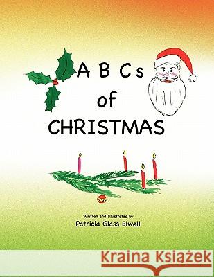 ABCs of CHRISTMAS Patricia Glass Elwell 9781450032049 Xlibris - książka