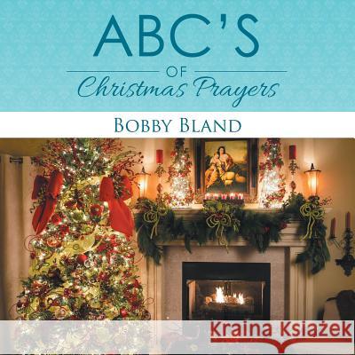 ABC's of Christmas Prayers Bland, Bobby 9781503557697 Xlibris Corporation - książka