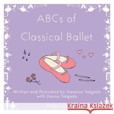 ABCs of Classical Ballet Vanessa Salgado Donna Salgado  9780988665293 Crafterina - książka