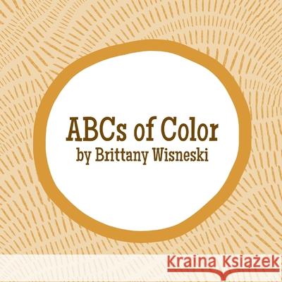 ABCs of Color Brittany Wisneski 9798509745416 Independently Published - książka