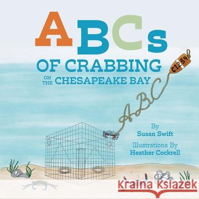 ABCs of Crabbing in the Chesapeake Bay Susan Swift Heather Cockrell 9781962416382 Belle Isle Books - książka