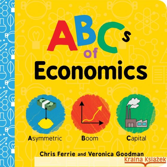 ABCs of Economics Chris Ferrie Veronica Goodman 9781728220406 Sourcebooks, Inc - książka