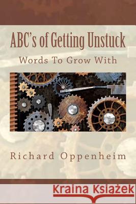 ABC's of Getting Unstuck: Getting Past Go in 26 Letters Oppenheim, Richard 9781449933708 Createspace - książka