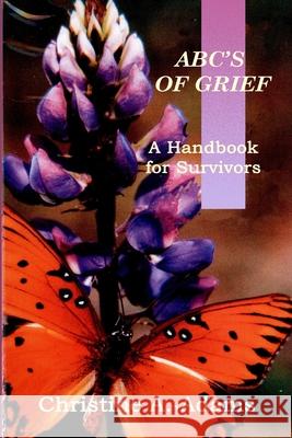 Abc's of Grief: A Handbook for Survivors Adams Christin 9781733198608 Christine A. Adams-Butch - książka