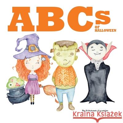 ABCs of Halloween: An alphabetical journey through Halloween Elizabeth Gauthier 9781942314592 Frog Legs Ink - książka