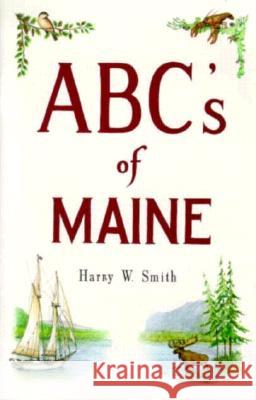 Abc's of Maine Smith, Harry 9780892720705 Down East Books - książka