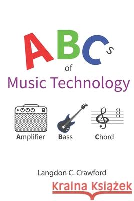 ABCs of Music Technology Langdon Crawford   9798849333656 Independently Published - książka