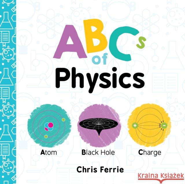 ABCs of Physics Ferrie, Chris 9781492656241 Sourcebooks Jabberwocky - książka