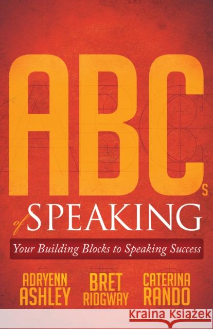 ABCs of Speaking: Your Building Blocks to Speaking Success  9781683500124 Morgan James Publishing - książka