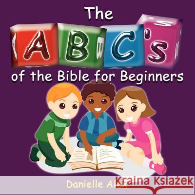 ABC's of the Bible for Beginners Danielle Alex 9780988423749 Clf Publishing - książka