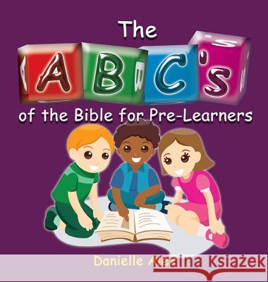 Abc's of the Bible for Pre-Learners Danielle Alex 9780989235839 Clf Publishing - książka