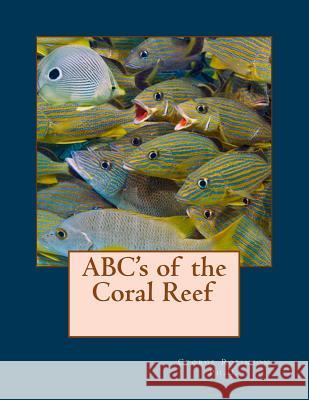 ABC's of the Coral Reef Robinson Ph. D., George 9781508655374 Createspace - książka