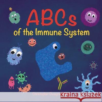 ABCs of the Immune System Christopher Dwayne Wilson   9798986652665 Christopher Dwayne Wilson - książka