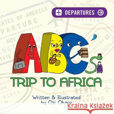 ABC's Trip To Africa Okaro, Ozi 9781502914439 Createspace - książka