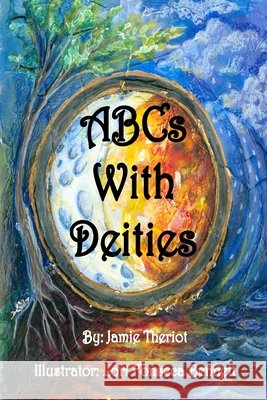 ABCs With Deities Lori Fonseca Bennett Jamie Lynn Theriot 9781530676095 Createspace Independent Publishing Platform - książka
