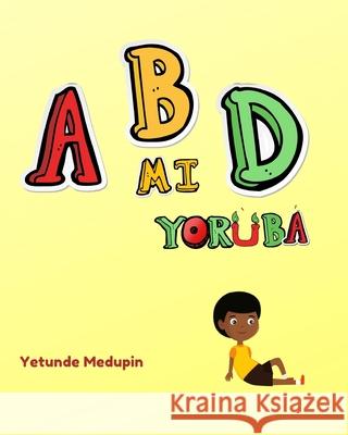 ABD mi Yorùbá Medupin, Yetunde 9781999000301 Yetunde Medupin - książka