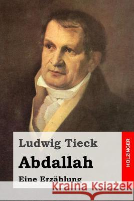 Abdallah: Eine Erzählung Tieck, Ludwig 9781511727600 Createspace - książka