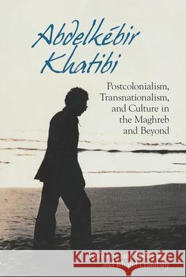 Abdelkébir Khatibi: Postcolonialism, Transnationalism, and Culture in the Maghreb and Beyond Hiddleston, Jane 9781789622331 Liverpool University Press - książka