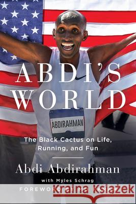 Abdi's World: The Black Cactus on Life, Running, and Fun Myles Schrag Mo Farah Abdi Abdirahman 9781733188784 Soulstice Publishing - książka