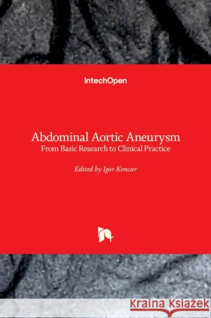 Abdominal Aortic Aneurysm: From Basic Research to Clinical Practice Igor Koncar 9781789853438 Intechopen - książka