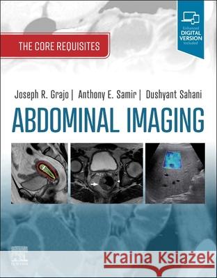 Abdominal Imaging: The Core Requisites Joseph R. Grajo Dushyant V. Sahani Anthony E. Samir 9780323680615 Elsevier - książka