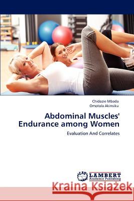Abdominal Muscles' Endurance Among Women Chidozie Mbada, Omotola Akinsiku 9783847374701 LAP Lambert Academic Publishing - książka