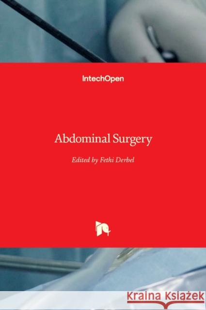 Abdominal Surgery Fethi Derbel 9789535106913 Intechopen - książka