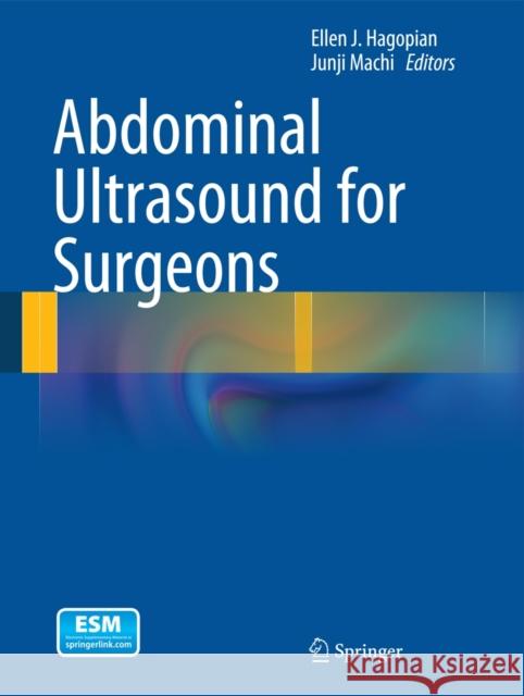 Abdominal Ultrasound for Surgeons Ellen J. Hagopian Junji Machi 9781461495987 Springer - książka