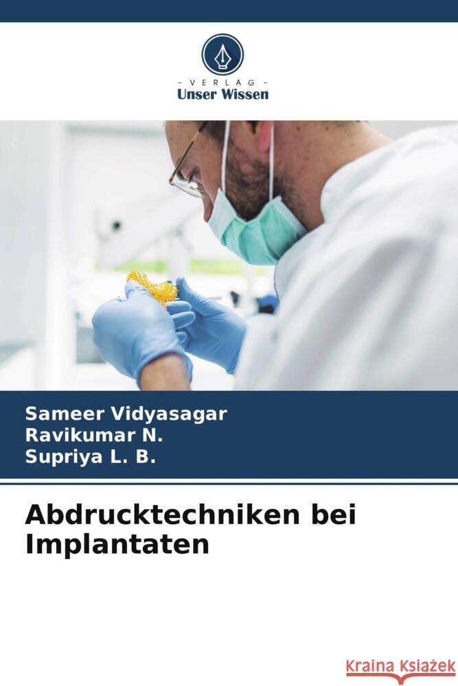 Abdrucktechniken bei Implantaten Vidyasagar, Sameer, N., Ravikumar, L. B., Supriya 9786207128013 Verlag Unser Wissen - książka