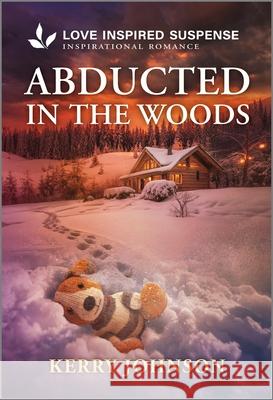 Abducted in the Woods Kerry Johnson 9781335957436 Love Inspired Suspense - książka