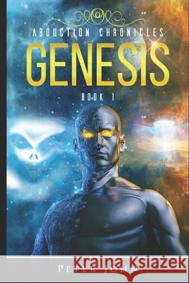 Abduction Chronicles GENESIS: Book 1 Peter John (University of Manchester UK) 9781692593971 Independently Published - książka