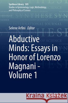 Abductive Minds: Essays in Honor of Lorenzo Magnani - Volume 1 Selene Arfini 9783031966835 Springer - książka