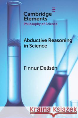 Abductive Reasoning in Science Finnur (University of Iceland) Dellsen 9781009353182 Cambridge University Press - książka