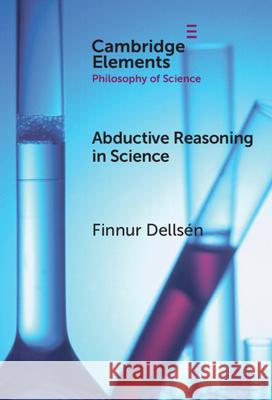 Abductive Reasoning in Science Finnur (University of Iceland) Dellsen 9781009500524 Cambridge University Press - książka