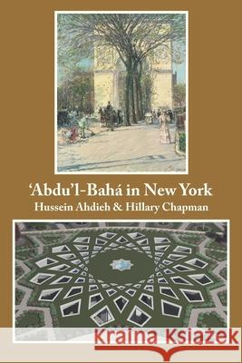 'Abdu'l-Baha in New York Hillary Chapman, Hussein Ahdieh 9798747793163 Independently Published - książka