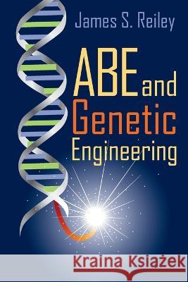 Abe and Genetic Engineering James S. Reiley 9781682357293 Strategic Book Publishing - książka