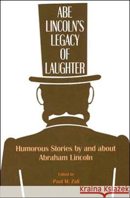 Abe Lincoln's Legacy of Laughter: Humorous Stories by and about Abraham Lincoln Zall, P. M. 9781572335851 University of Tennessee Press - książka