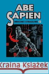 Abe Sapien T.2 Mroczne i straszliwe Mike Mignola, Scott Allie 9788328149106 Egmont - książka