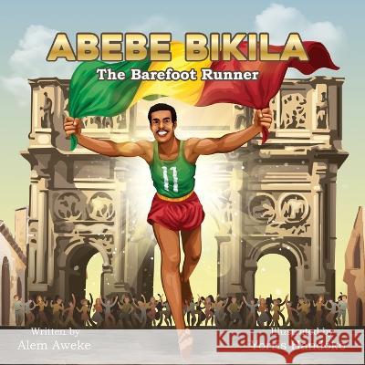 Abebe Bikila: The Barefoot Runner Alem Aweke Embiale, Yorris Handoko 9781959202004 Lella Menged, LLC - książka