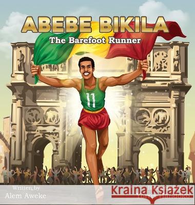 Abebe Bikila: The Barefoot Runner Alem Aweke Embiale, Yorris Handoko 9781959202011 Lella Menged, LLC - książka