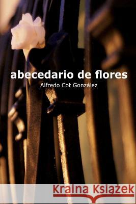 abecedario de flores Alfredo Cot 9781978170469 Createspace Independent Publishing Platform - książka