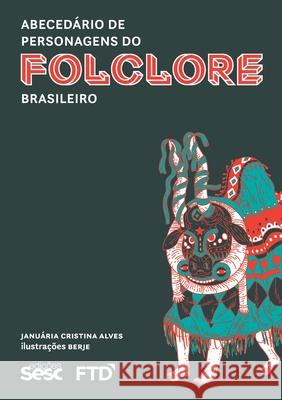 Abecedário de personagens do Folclore Brasileiro Alves, Januária Cristina 9788596011181 Buobooks - książka